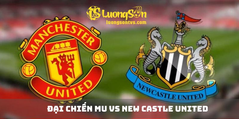 Soi kèo bóng đá MU vs Newcastle – Chiến đấu vì top 4